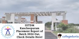 IIITDM Kancheepuram Placement Report of Batch 2024 Out, Check Details Here!